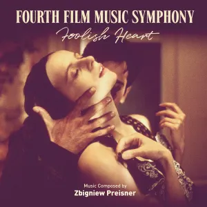 Pochette de Fourth Film Music Symphony: Foolish Heart de Zbigniew Preisner