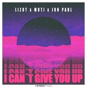 Pochette de I Can’t Give You Up de LIZOT - MOTi