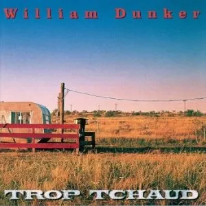 Pochette de Trop tchaud de William Dunker