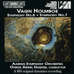 Pochette de Symphony no. 6 / Symphony no. 7 de Owain Arwel Hughes - Aarhus Symfoniorkester - Vagn Holmboe