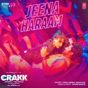 Pochette de Jeena Haraam (From “Crakk - Jeetegaa Toh Jiyegaa”) de Vishal Mishra - Tanishk Bagchi - Shilpa Rao