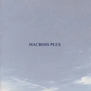 Pochette de MACROSS PLUS ORIGINAL SOUNDTRACK PLUS ~for fans only de Yoko Kanno