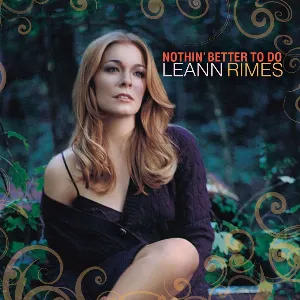 Pochette de Nothin’ Better to Do de LeAnn Rimes