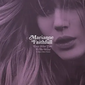 Pochette de Cast Your Fate to the Wind: The Singles, B-Sides, & Rarities de Marianne Faithfull
