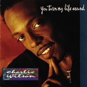 Pochette de You Turn My Life Around de Charlie Wilson