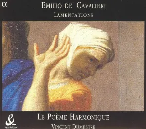 Pochette de Lamentations de Vincent Dumestre - Le Poème Harmonique - Emilio de' Cavalieri