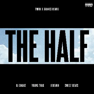 Pochette de The Half (TWRK × GRAVES remix) de Jeremih - DJ Snake - Swizz Beatz