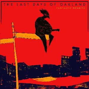 Pochette de The Last Days of Oakland de Fantastic Negrito