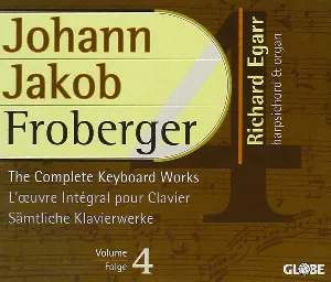 Pochette de The Complete Keyboard Works Vol. 4 de Johann Jakob Froberger - Richard Egarr
