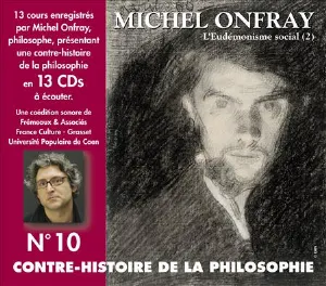 Pochette de Contre-histoire de la Philosophie, Volume 10 : L'Eudémonisme social (2) de Michel Onfray