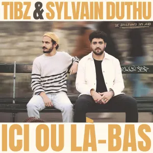 Pochette de Ici ou là-bas de TiBZ - Sylvain Duthu