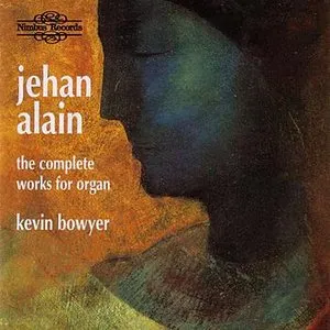 Pochette de The Complete Works for Organ de Jehan Alain - Kevin Bowyer