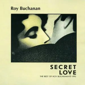 Pochette Secret Love (The Best of Roy Buchanan 1972 - 1980)