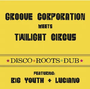 Pochette Groove Corporation Meets Twilight Circus - Disco Roots Dub