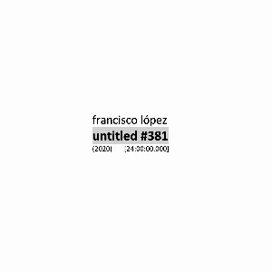 Pochette de Untitled #381 de Francisco López