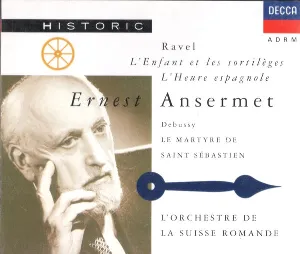Pochette Ravel : L'Enfant et les Sortilèges, l'heure espagnole & Debussy : Le martyre de San Sébastien