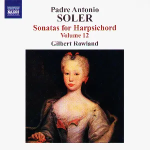 Pochette de Sonatas for Harpsichord, Volume 12 de Gilbert Rowland - Padre Antonio Soler