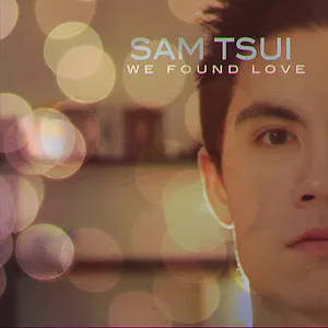 Pochette de We Found Love de Sam Tsui