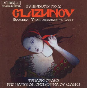 Pochette de Symphony no. 2 / Mazurka / From Darkness to Light de BBC National Orchestra of Wales - Tadaaki Otaka - Alexander Glazunov