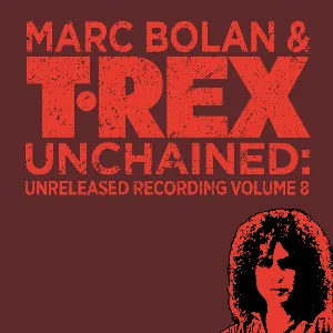 Pochette T.Rex Unchained: Unreleased Recordings, Volume 8