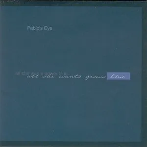 Pochette de All She Wants Grows Blue de Pablo’s Eye