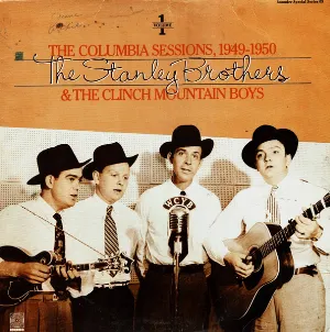 Pochette de The Columbia Sessions, 1949-1950, Volume 1 de The Stanley Brothers - The Clinch Mountain Boys