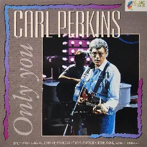 Pochette de Only You de Carl Perkins