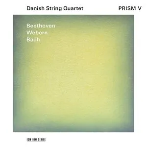 Pochette de Prism V de Ludwig van Beethoven - Johann Sebastian Bach - Danish String Quartet - Anton Webern