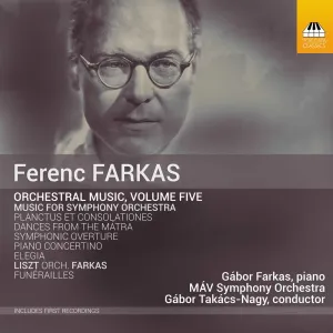 Pochette de Orchestral Music, Volume Five: Music for Symphony Orchestra de Ferenc Farkas - Gábor Takács‐Nagy