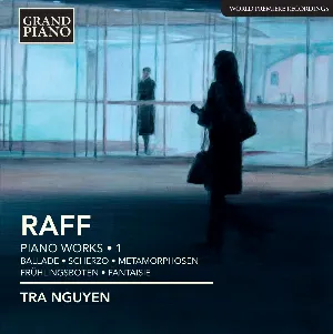 Pochette de Piano Works • 1 de Joachim Raff - Tra Nguyen