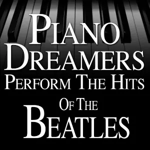 Pochette de Piano Dreamers Perform the Hits of The Beatles de Piano Dreamers