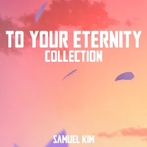 Pochette de To Your Eternity Collection de Samuel Kim