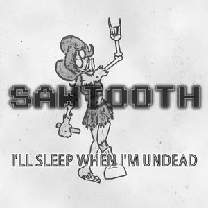 Pochette de I'll Sleep When I'm Undead de Sawtooth