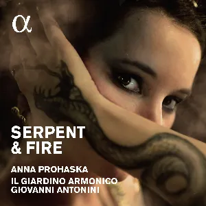 Pochette de Serpent & Fire de Anna Prohaska - Il Giardino Armonico - Giovanni Antonini