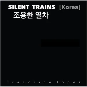 Pochette de Silent Trains [Korea] de Francisco López