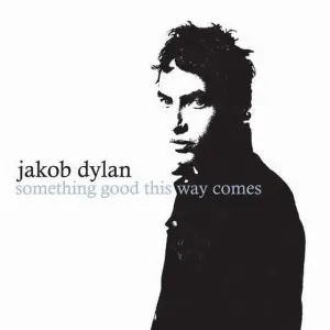 Pochette de Something Good This Way Comes de Jakob Dylan