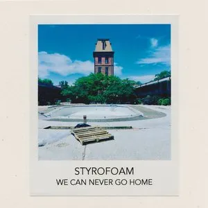 Pochette de We Can Never Go Home de Styrofoam