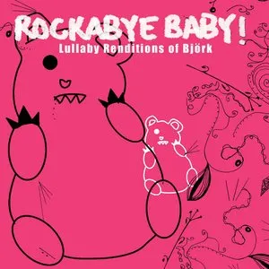 Pochette de Lullaby Renditions of Björk de Rockabye Baby!