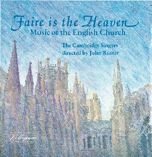 Pochette de Faire Is The Heaven de The Cambridge Singers - John Rutter