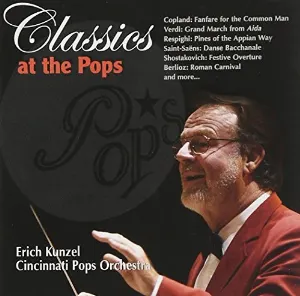 Pochette de Classics at the Pops de Erich Kunzel - Cincinnati Pops Orchestra