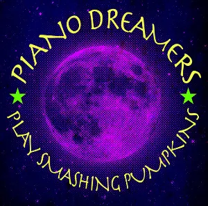 Pochette de Piano Dreamers Play Smashing Pumpkins de Piano Dreamers