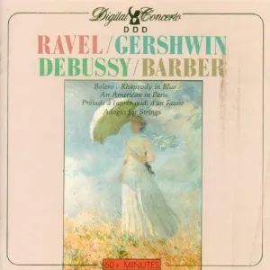 Pochette Ravel: Bolero / Gershwin: Rhapsody in Blue / Gershwin: An American in Paris / Debussy: Prélude à l'après-midi d'un faune / Barber: Adagio for Strings