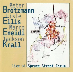 Pochette de Live at Spruce Street Forum de Peter Brötzmann