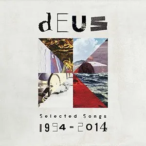 Pochette de Selected Songs 1994–2014 de dEUS