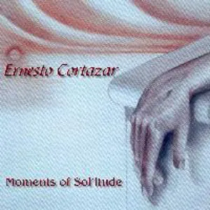 Pochette de Moments of Sol'itude de Ernesto Cortázar