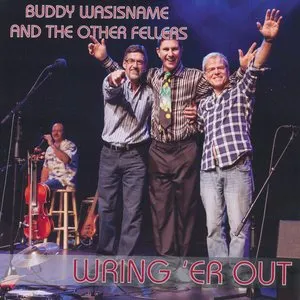 Pochette de Wring 'er Out de Buddy Wasisname and the Other Fellers