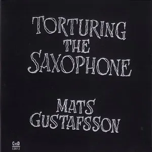 Pochette de Torturing The Saxophone de Mats Gustafsson