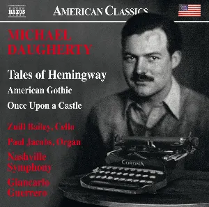 Pochette de Tales of Hemingway / American Gothic / Once Upon a Castle de Zuill Bailey - Giancarlo Guerrero - Nashville Symphony Orchestra - Michael Daugherty