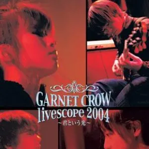 Pochette de GARNET CROW live scope 2004 〜君という光〜 de GARNET CROW