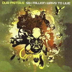 Pochette de Six Million Ways to Live de Dub Pistols